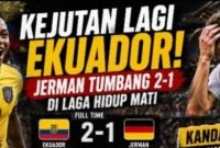 Jerman Telah Pil Pahit saat hadapi Equador. Skor 2-1 utuk Equador jadi pil pahit bagi Tim Fanser [Net/ist]